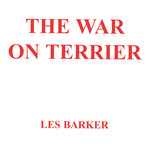 Les Barker: The War on Terrier (Mrs Ackroyd DOG 018)