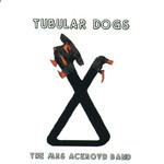 The Mrs Ackroyd Band: Tubular Dogs (Mrs Ackroyd DOG 014)