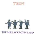 The Mrs Ackroyd Band: Yelp! (Mrs Ackroyd DOG 017)