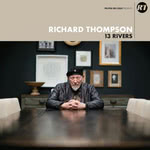 Richard Thompson: 13 Rivers (Proper PRPCD150)