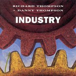 Richard Thompson & Danny Thompson: Industry (Hannibal HNCD 1414)