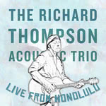 The Richard Thompson Acoustic Trio: Live From Honolulu