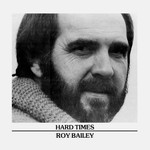 Roy Bailey: Hard Times (Fuse CF382)
