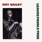 Roy Bailey: Leaves from a Tree (Fuse CF394)