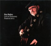 Roy Bailey: Live at Towersey Festival 2015 (Fuse CFCD410)