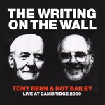 Tony Benn & Roy Bailey: The Writing on the Wall (Fuse CFCD405)
