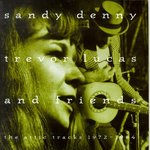 Sandy Denny, Trevor Lucas and Friends: The Attic Tracks 1972-1984 (Special Delivery SPDCD 1052)