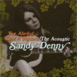 Sandy Denny: I’ve Always Kept a Unicorn (Island 536 735-0)