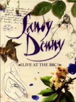 Sandy Denny: Live at the BBC (Universal 948 992-8)