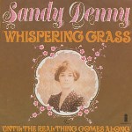 Sandy Denny: Whispering Grass (Island WIP 6176)