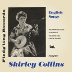 Shirley Collins: English Songs (Fledg’ling WING 1002)