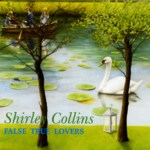 Shirley Collins: False True Lovers (Fledg'ling FLED 3029)