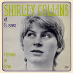 Shirley Collins: Heroes in Love (Topic TOP95)