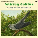 Shirley Collins: The Bonny Cuckoo (Fledg’ling WING 1003)