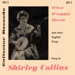 Shirley Collins: The Foggy Dew (Collector JEB3)