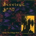 Steeleye Span: Hark! The Village Wait (Mooncrest CRESTCD 003)