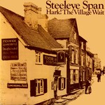 Steeleye Span: Hark! The Village Wait (Chrysalis/Festival L 36142)