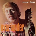 Trevor Lucas: Overlander (Reality RY 1002)
