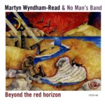 Martyn Wyndham-Read and No Man's Band: Beyond the Red Horizon (Fellside FECD146)