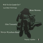 Martyn Wyndham-Read, Brian Mooney, Glen Tomasetti: Will Ye Go Lassie Go? (W&G WG-B-2465)